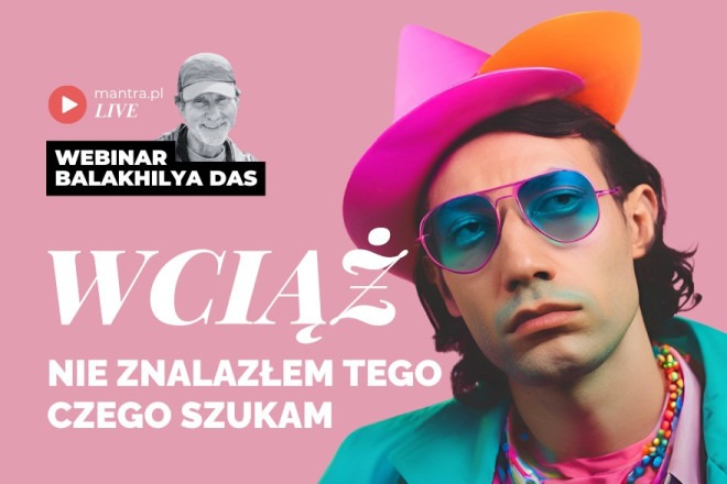 LIVE z Balakhilya das: Ciągle nie znalazłem tego czego szukam