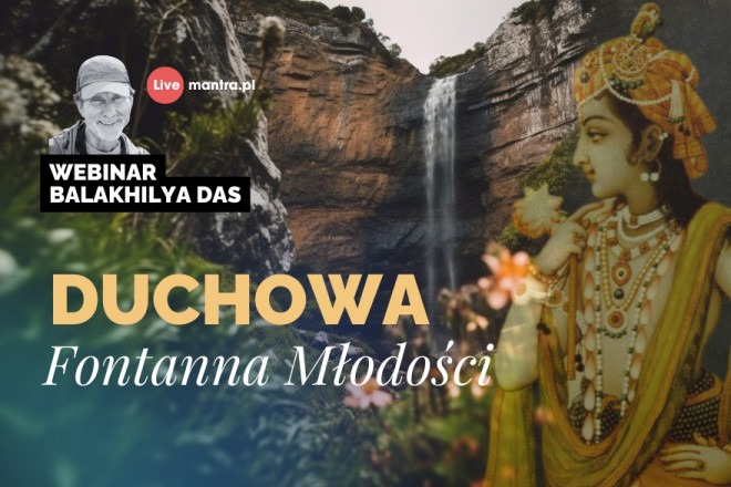 LIVE z Balakhilya das: Duchowa fontanna młodości