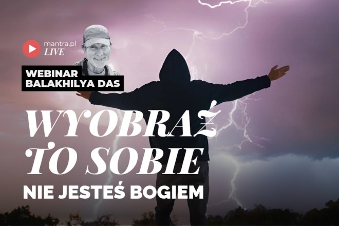 LIVE z Balakhilya das: Nie jesteś Bogiem. Wyobraź to sobie