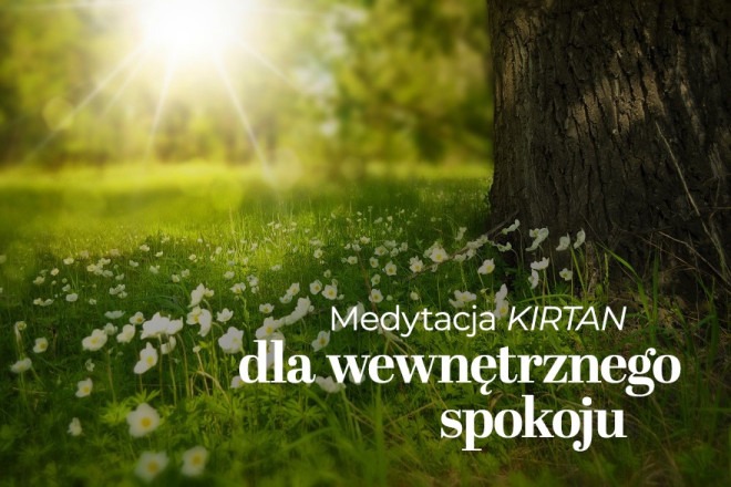 Medytacja dla wewnętrznego spokoju - Kirtan