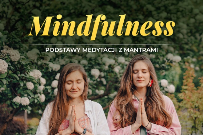 Mindfulness - podstawy medytacji z mantrami