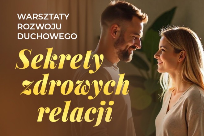 Warsztaty rozwoju duchowego - Sekrety zdrowych relacji